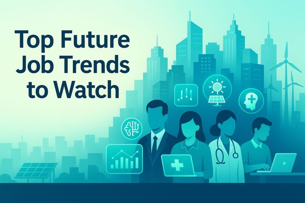 Top Future Job Trends to Watch in 2025 and Beyond